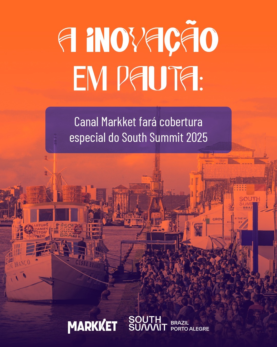 Cobertura imperdível: Canal Markket no South Summit Brasil 2025
