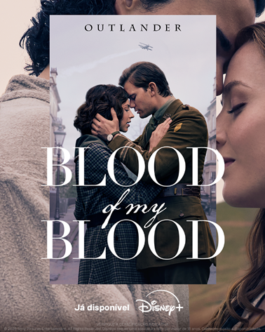DISNEY+ APRESENTA TRAILER E O PÔSTER DE OUTLANDER: BLOOD OF MY BLOOD, O PREQUEL DE OUTLANDER QUE JÁ ESTÁ DISPONÍVEL EXCLUSIVAMENTE NA PLATAFORMA