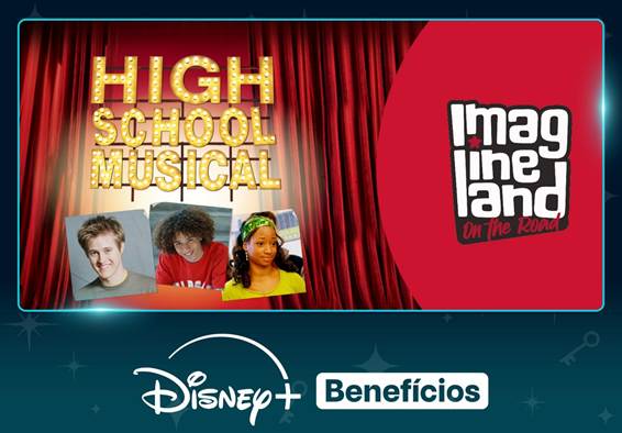 ASSINANTES DO DISNEY+ CONCORREM A ENCONTRO EXCLUSIVO COM ELENCO DE HIGH SCHOOL MUSICAL NO IMAGINELAND ON THE ROAD ATRAVÉS DO PROGRAMA “DISNEY+ BENEFÍCIOS”